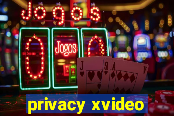 privacy xvideo